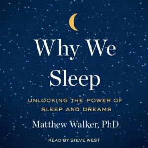 Why We Sleep: The New Science of Sleep and Dreams