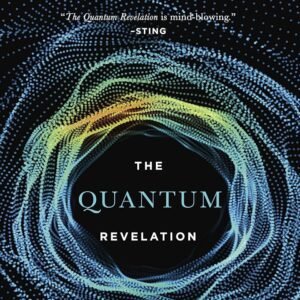 Quantum Revelation: A Radical Synthesis of Science and Spirituality